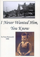 I Never Wanted Him, You Know by Tony Horncastle OBE